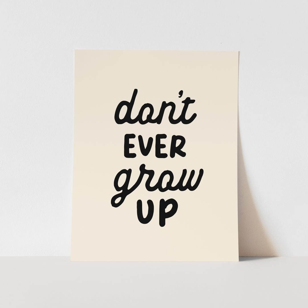 {Black} Don't Ever Grow Up Art Print