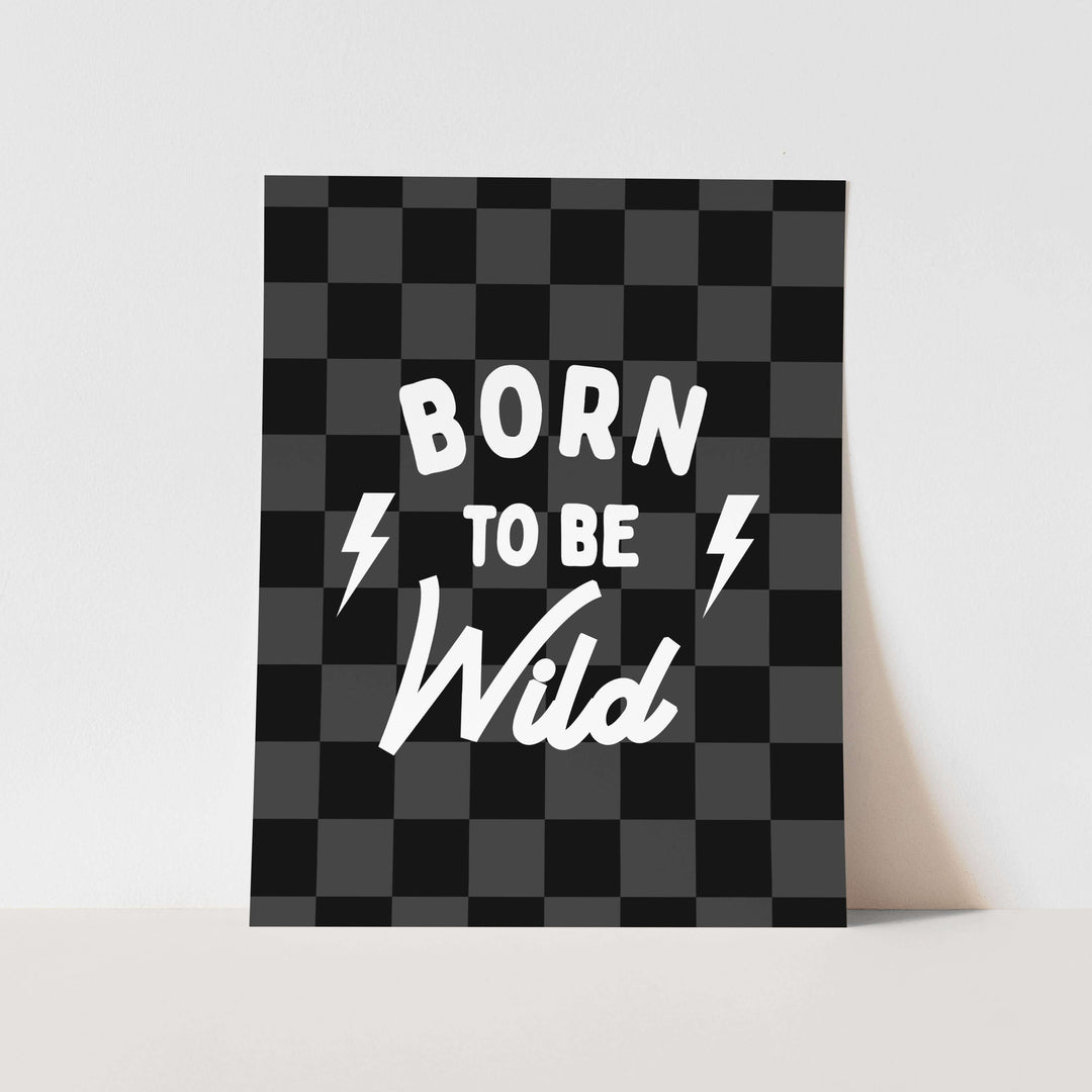 {Grey + Black Check} Born to be Wild Art Print