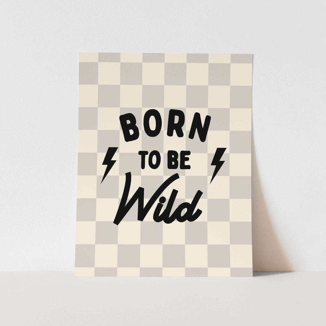 {Light Grey & Natural Check} Born to be Wild Art Print