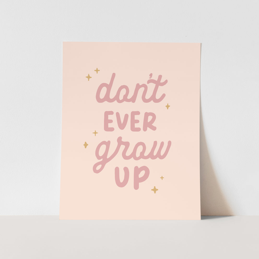 {Petal Pink} Don't Ever Grow Up Art Print