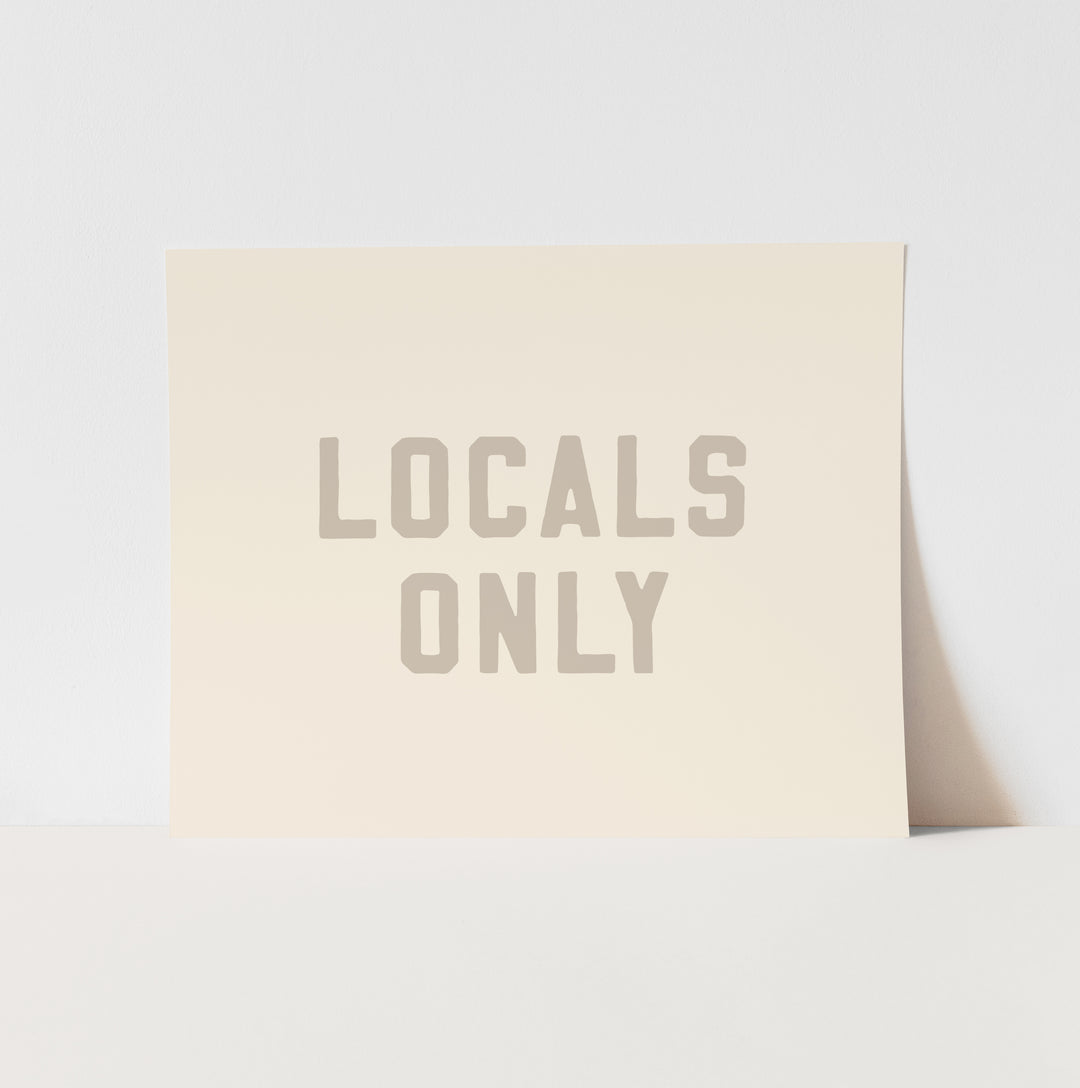 {Sand Grey} Locals Only Art Print