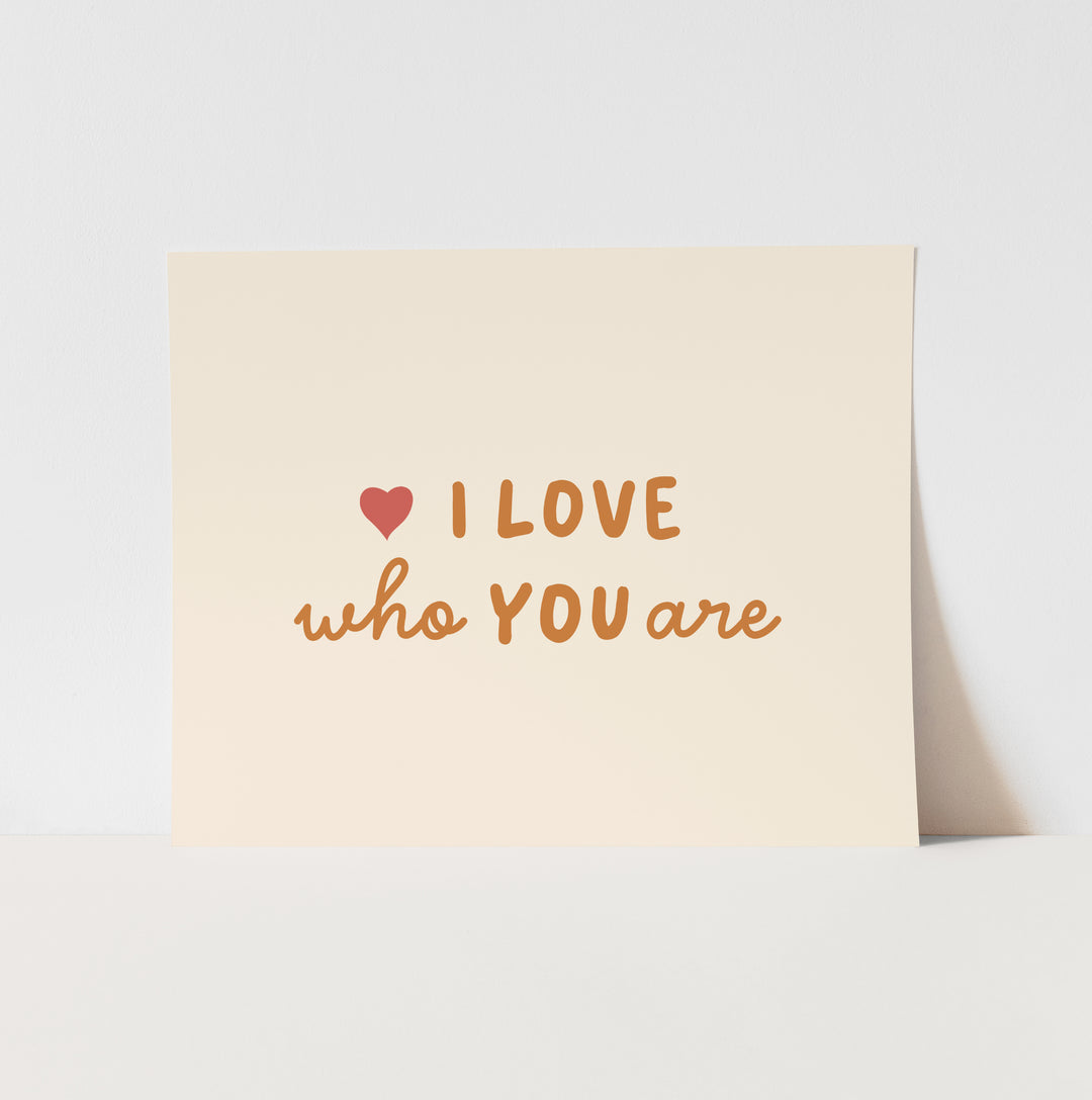 {Neutral} I Love Who You Are Art Print
