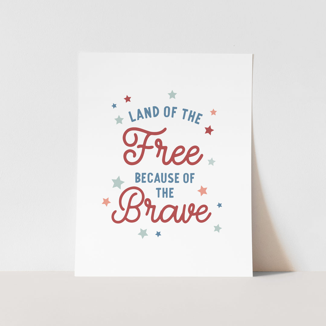 Land of the Free because of the Brave Art Print