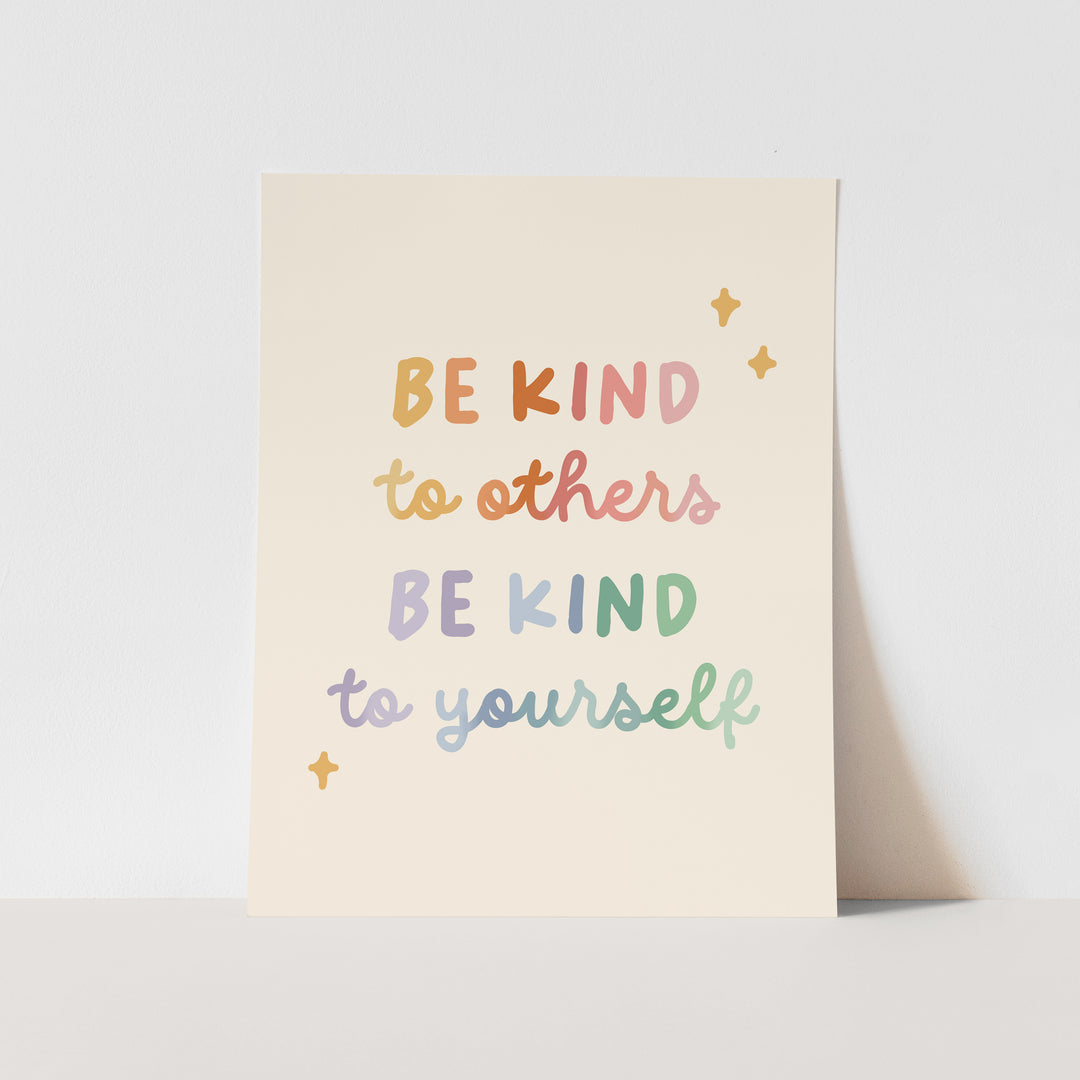 {Rainbow} Be Kind to Others Be Kind To Yourself Art Print