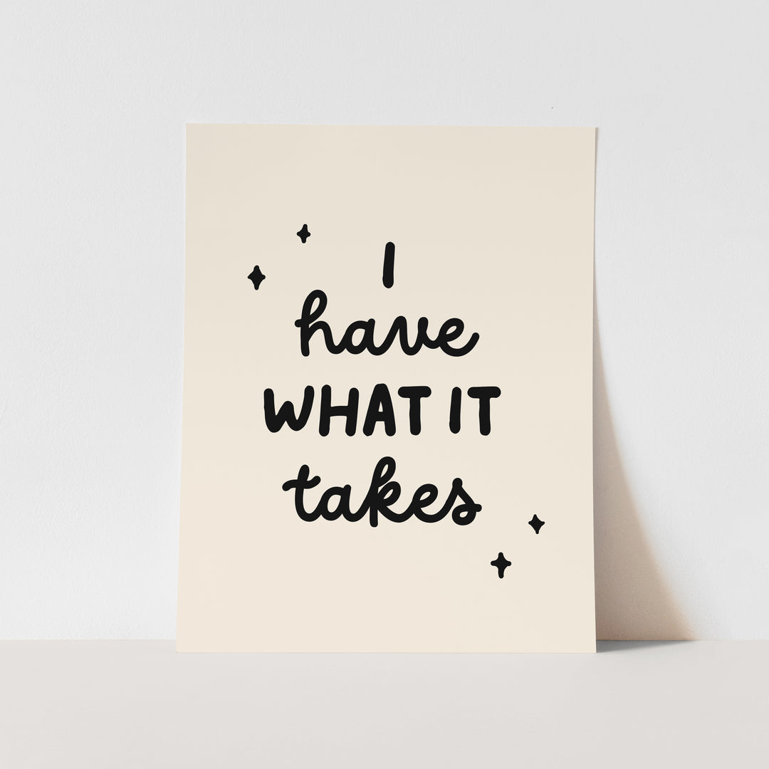 {Natural & Black} I have what it takes Art Print