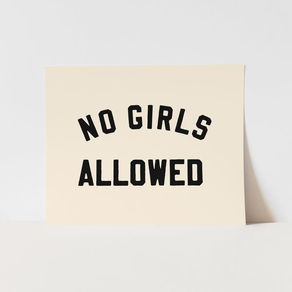 No Girls Allowed Art Print