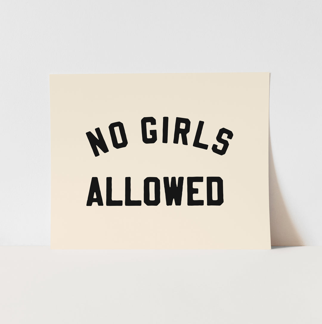 No Girls Allowed Art Print