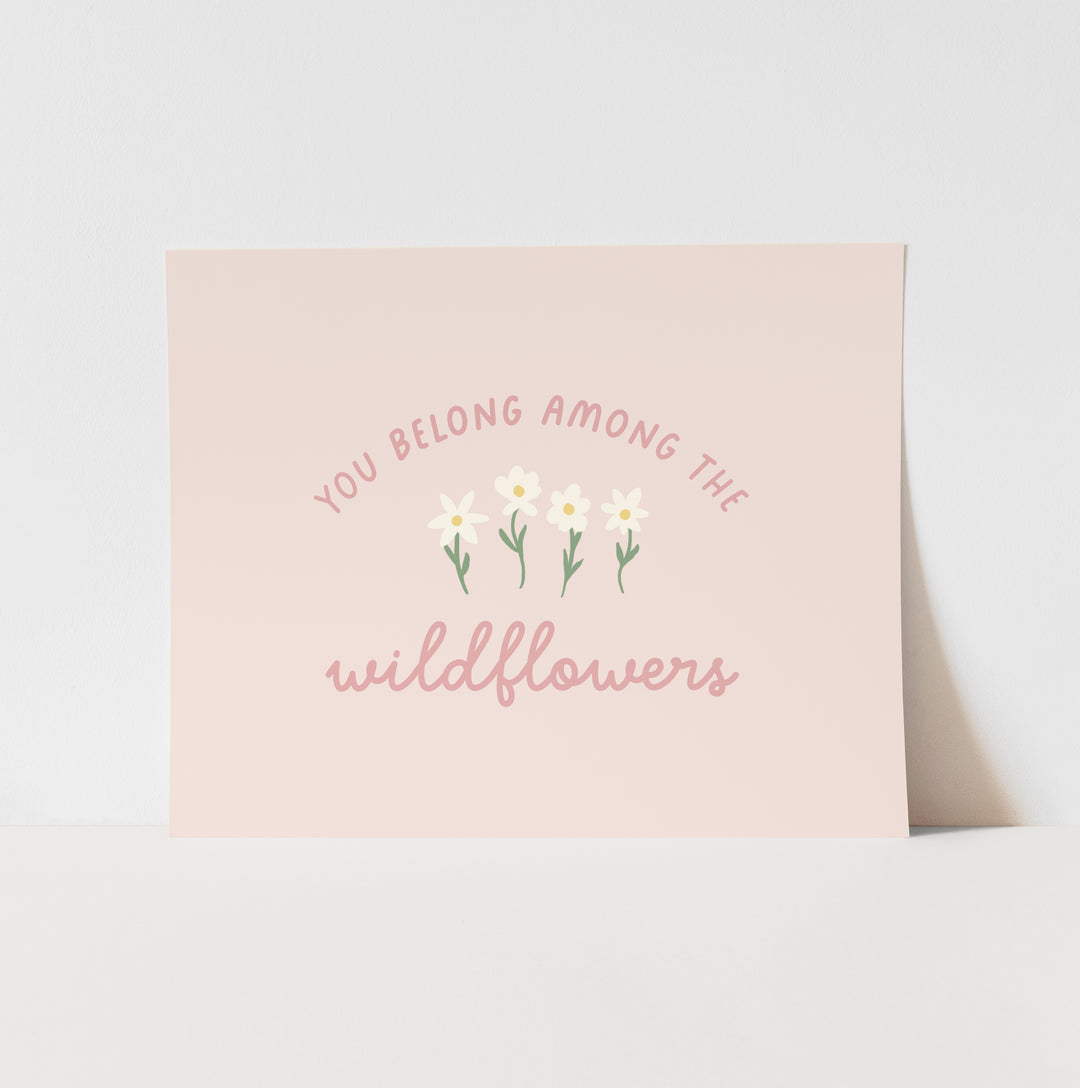 You Belong Among the Wildflowers Art Print