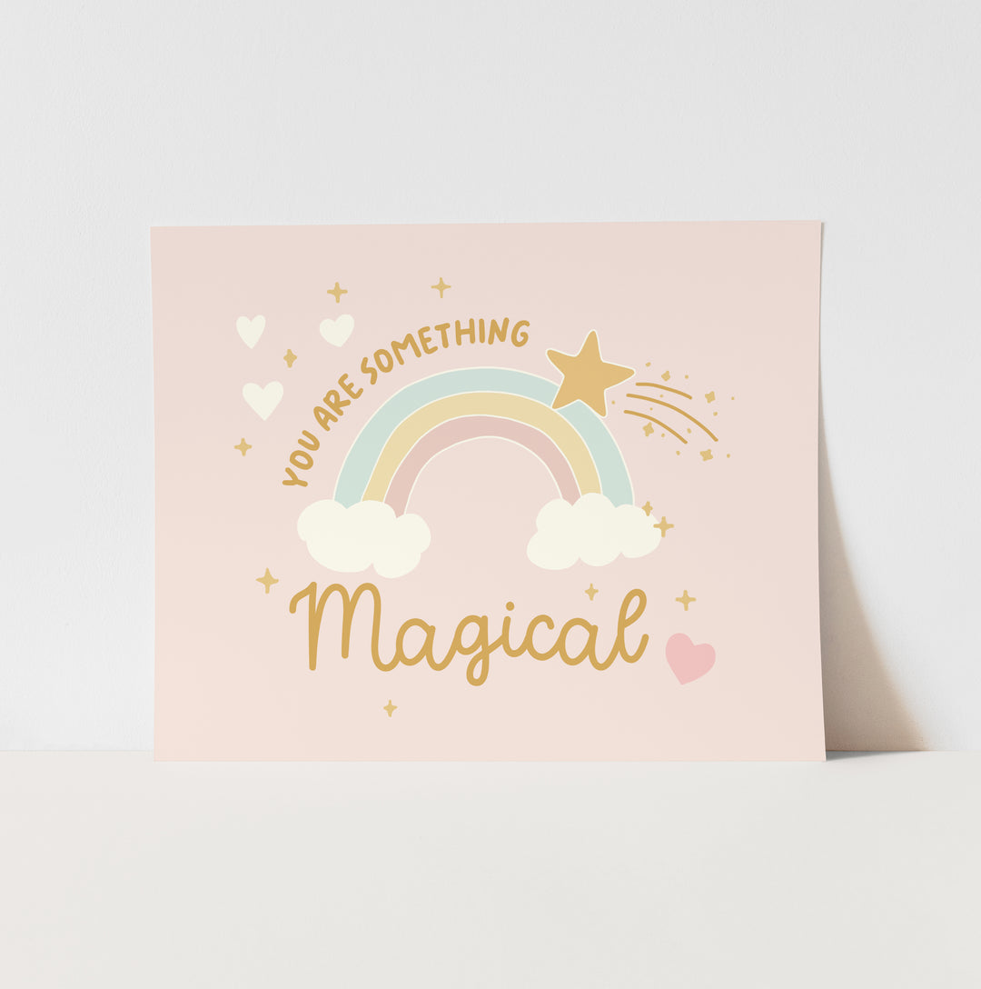 You are Something Magical Art Print