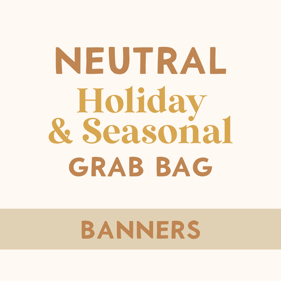Neutral Holiday & Seasonal Grab Bags: BANNERS