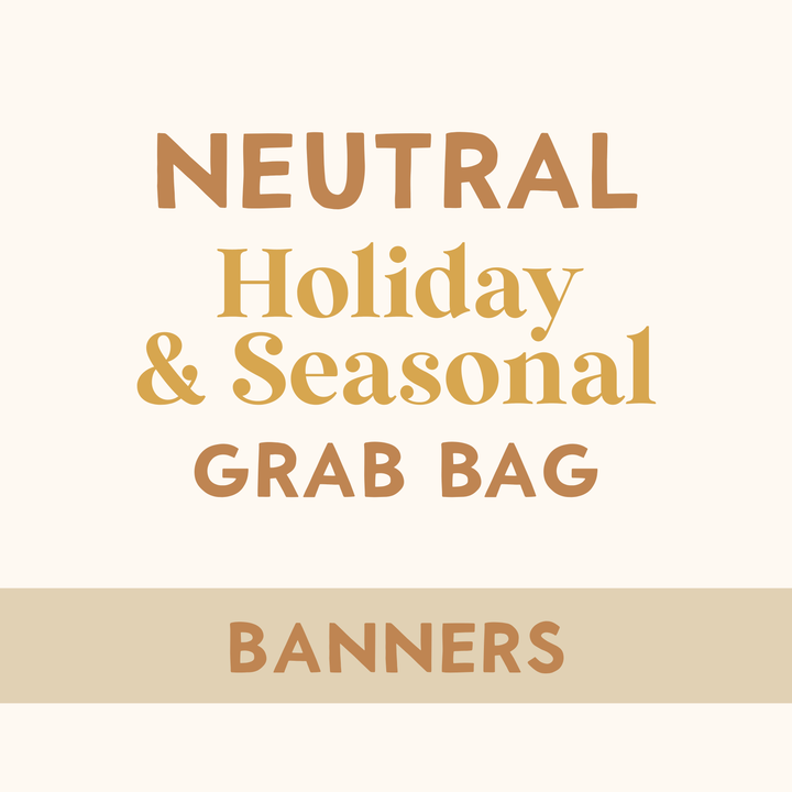 Neutral Holiday & Seasonal Grab Bags: BANNERS