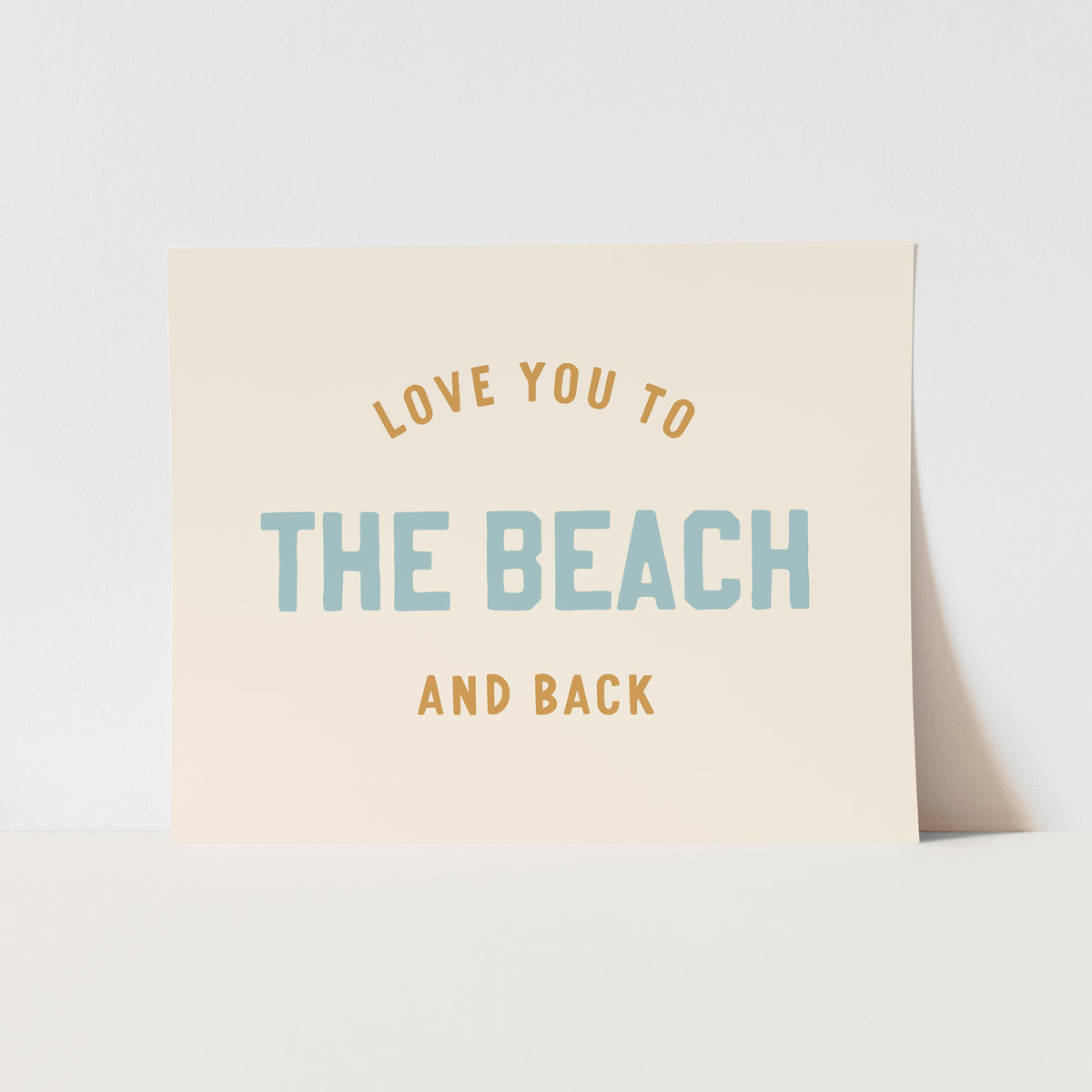 {Neutral} Love You to the Beach and Back Art Print