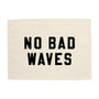 No Bad Waves Banner