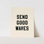 {Black} Send Good Waves Art Print