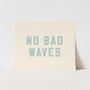 {Tidal Blue} No Bad Waves Art Print
