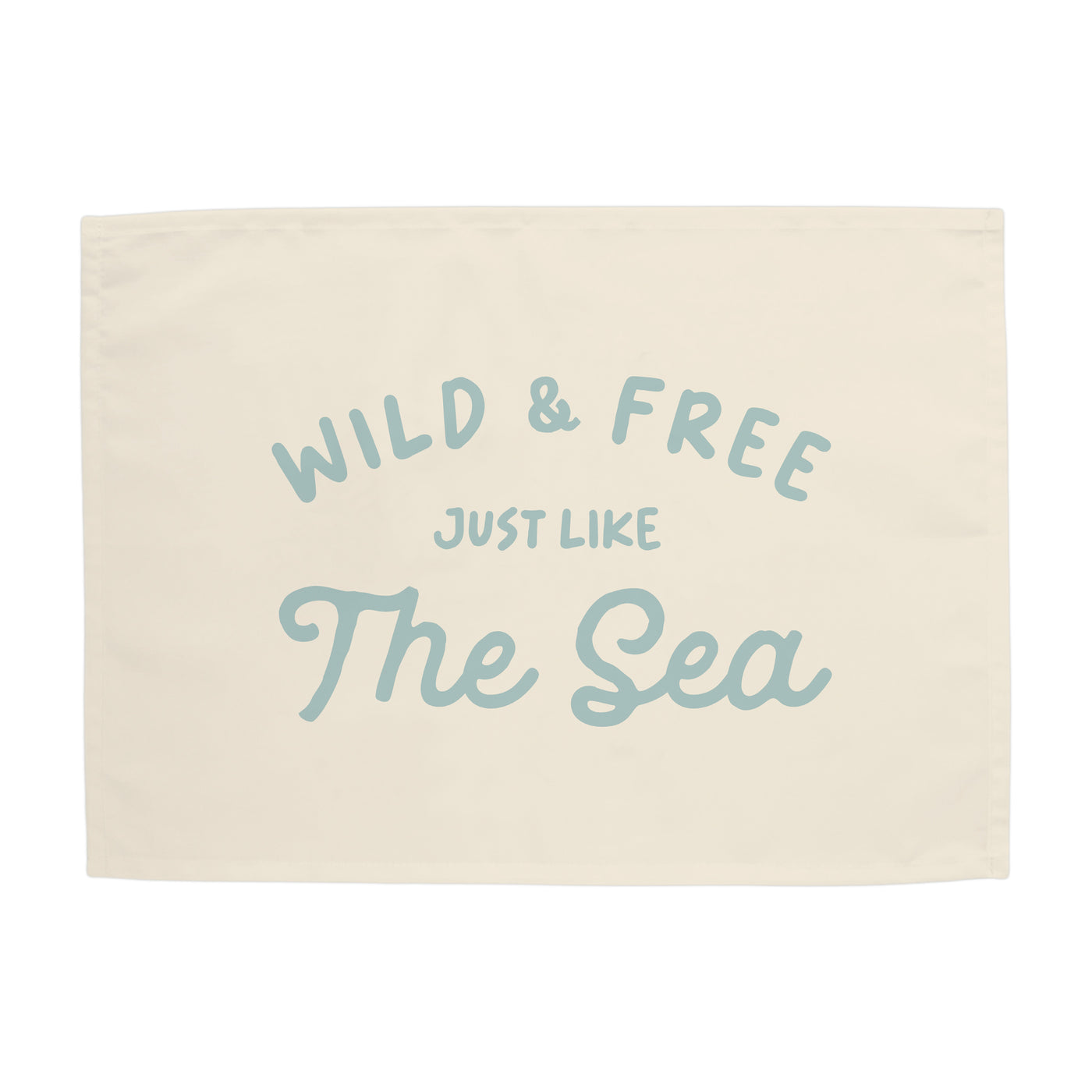 {Tidal Blue} Wild & Free just like the Sea Banner