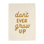 {Gold} Don't Ever Grow Up Banner