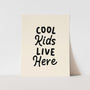 Cool Kids Live Here Art Print