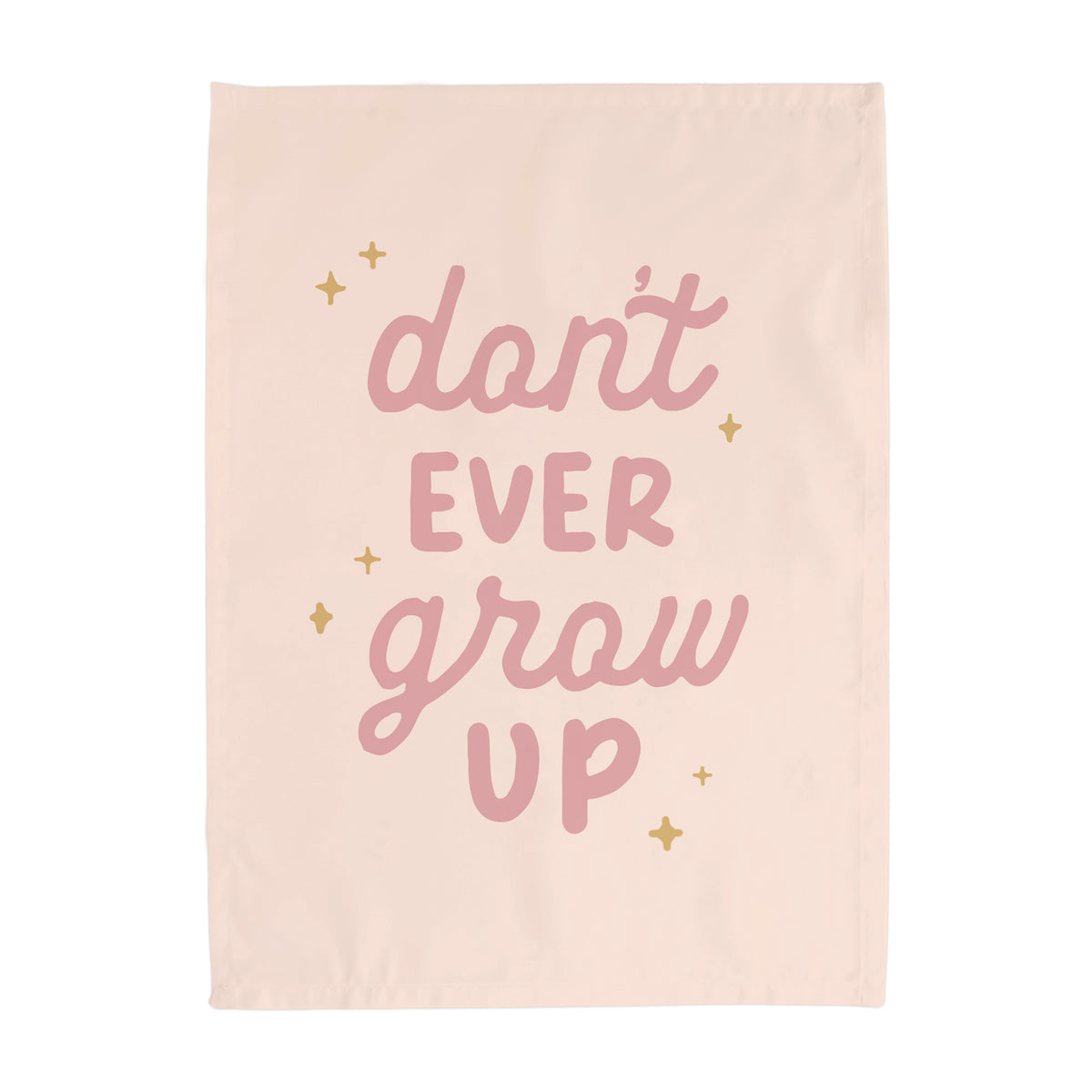 {Petal Pink} Don't Ever Grow Up Banner