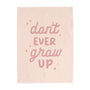 {Petal Pink} Don't Ever Grow Up Banner