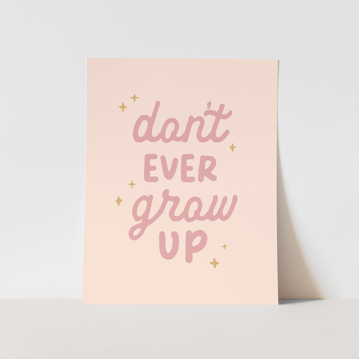 {Petal Pink} Don't Ever Grow Up Art Print
