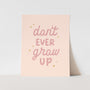 {Petal Pink} Don't Ever Grow Up Art Print