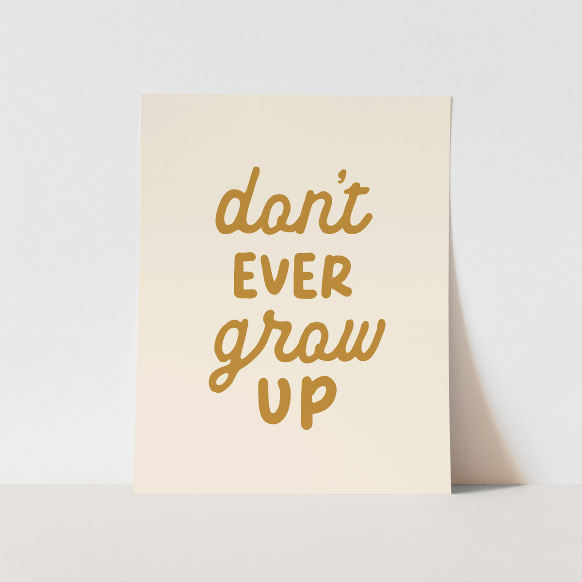{Gold} Don't Ever Grow Up Art Print