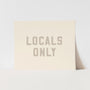 {Sand Grey} Locals Only Art Print