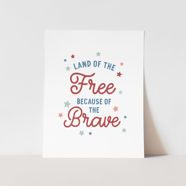 Land of the Free because of the Brave Art Print
