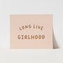 {Blush & Umber} Long Live Girlhood Art Print