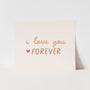 {Neutral} I Love You Forever Art Print
