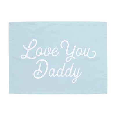 PRE-ORDER: Love You Daddy Banner {Ships 3 weeks)