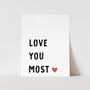 Love You Most Art Print