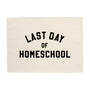 Last Day of Homeschool Banner