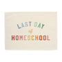 Last Day of Homeschool Banner