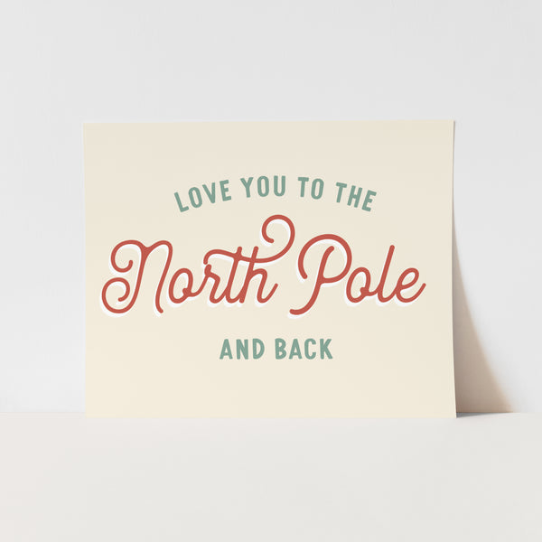 {Green & Red} Love you to the North Pole and Back Art Print