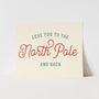 {Green & Red} Love you to the North Pole and Back Art Print