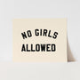 No Girls Allowed Art Print