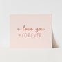 {Pink} I Love you Forever Art Print