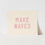 {Palm Pink} Make Waves Art Print