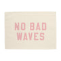 No Bad Waves Banner