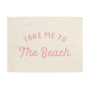 Take Me to the Beach Banner