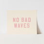 {Palm Pink} No Bad Waves Art Print