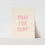 {Palm Pink} Pray for Surf Art Print