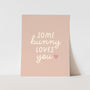 {Pink} Somebunny Loves You Art Print