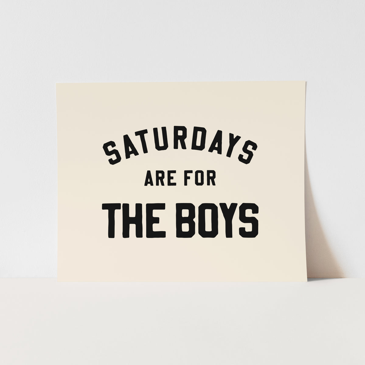 Saturdays are for the Boys Art Print