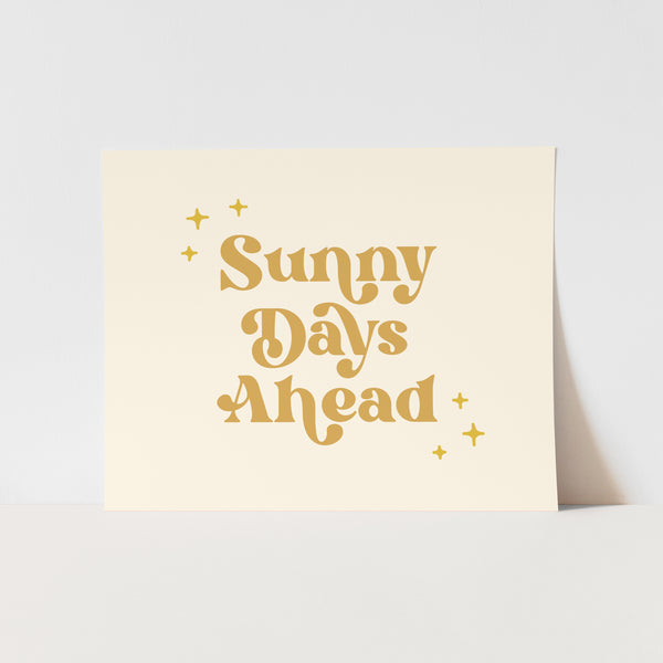 Sunny Days Ahead Art Print