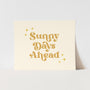 Sunny Days Ahead Art Print