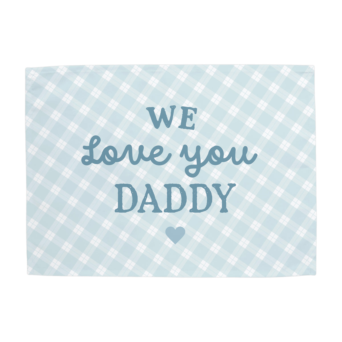 We Love You Daddy Banner