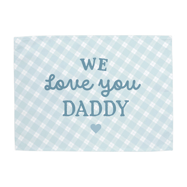 We Love You Daddy Banner